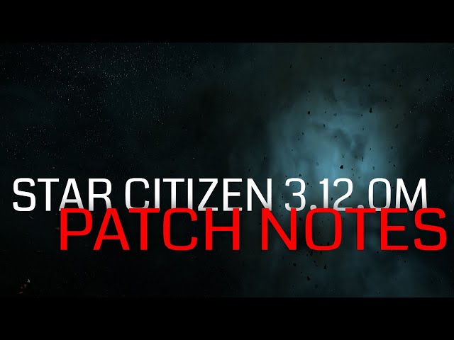 Star Citizen 3.12.0m Patch Notes | Feature Updates | Ship reclaim timers adjusted | Bug Fixes