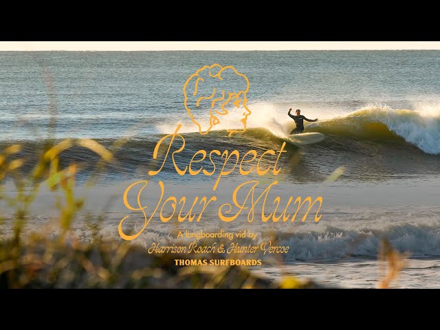 Respect Your Mum | Longboard Surf Film by Harrison Roach & Hunter Vercoe, for Thomas Surfboards