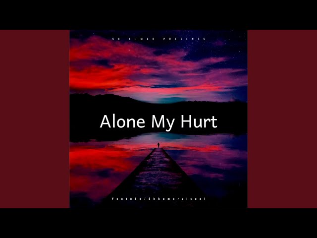 Alone My Hurt