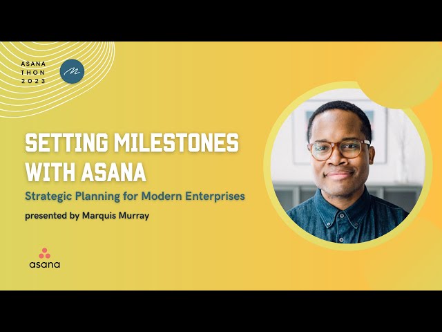 Strategic Planning for Modern Enterprises: Understanding Asana Goals & Milestone with Marquis Murray