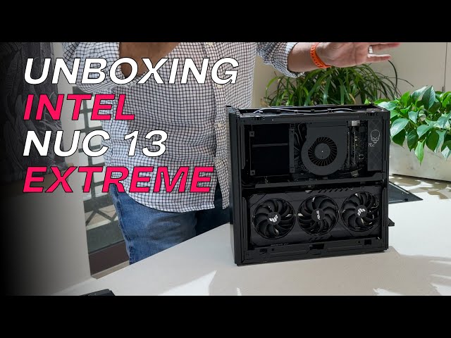 Intel Nuc 13 Extreme | Unboxing and Internals