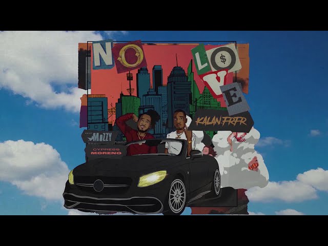 KALAN.FRFR - "No Love" ft @MozzyThaMotive  (Official Lyric Video)