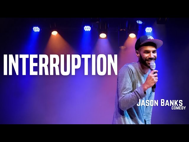 Interruption | Jason Banks Comedy
