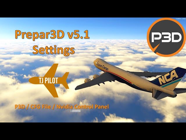 Tutorial | Prepar3D v5.1 Settings | P3D + .cfg + Nvidia