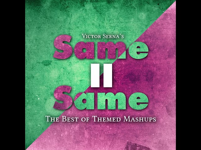 (PLEASE READ DESCRIPTION) SAME/SAME II: The Best of Themed Mashups (Full Album)