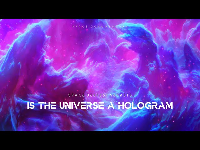 Is The Universe A Hologram | Space Documentary | Universe Documentary