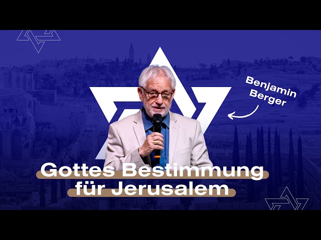 Gottes Bestimmung für Jerusalem | Benjamin Berger