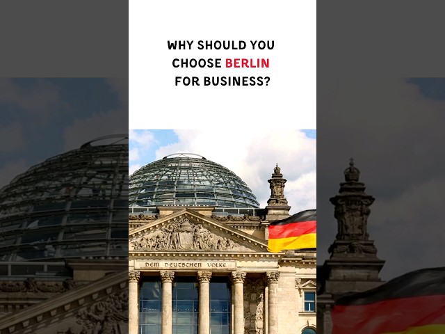 Why Entrepreneurs Thrive in Berlin. Berlin for Business