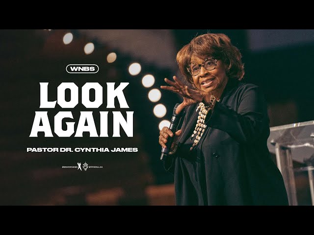 Look Again - Pastor Dr. Cynthia James