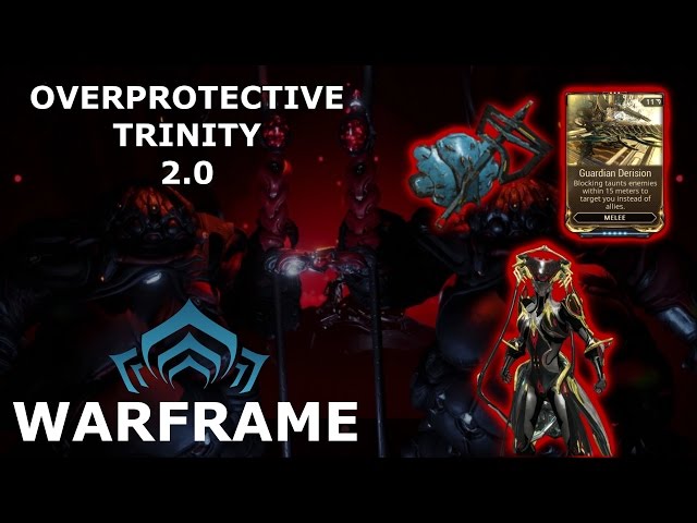 Warframe - Overprotective Trinity 2.0 (Guardian Derision)