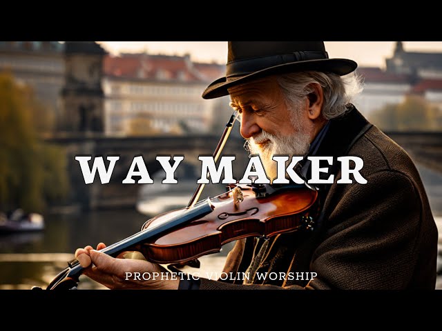 WAY MAKER/ PROPHETIC VIOLIN WORSHIP INSTRUMENTAL/ BACKGROUND PRAYER MUSIC