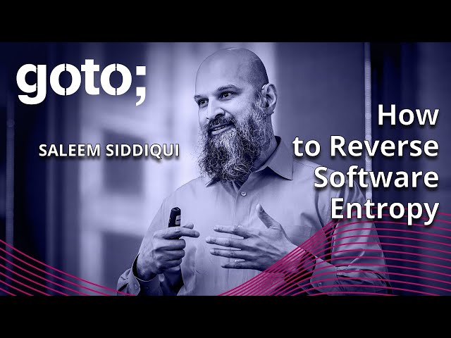 How to Reverse Software Entropy • Saleem Siddiqui • GOTO 2023