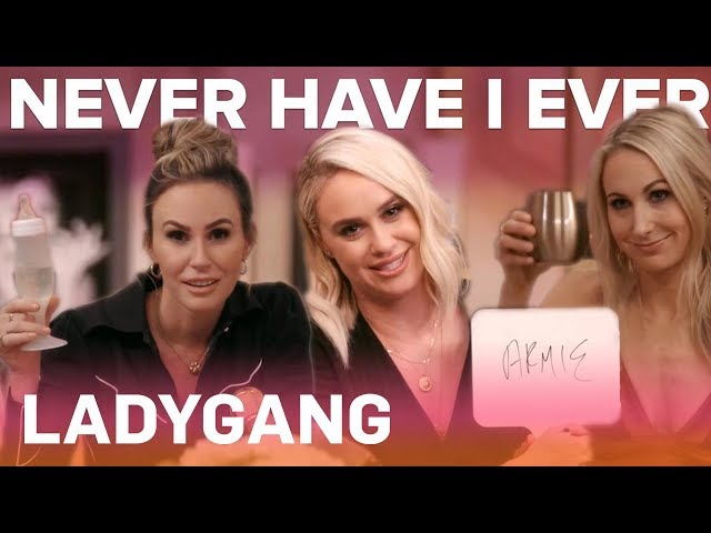 LadyGang's Most Outrageous Never Have I Evers | E!
