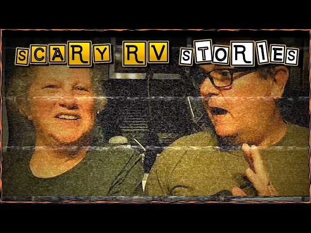 SCARY STORIES FROM RV LIFE!