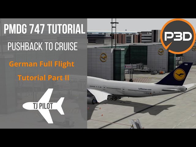 Full Flight Tutorial | Prepar3D PMDG 747 | Pushback to Cruise | Part II German/Deutsch