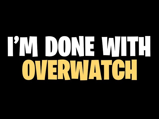 I'm Done With Overwatch 2