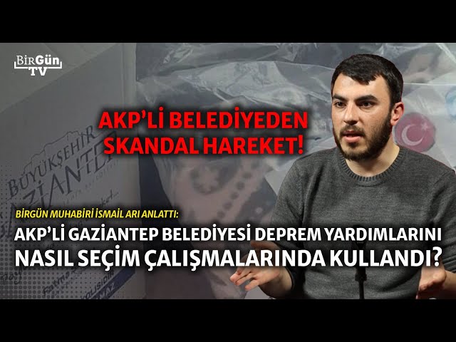 İsmail Arı, skandal olayı anlattı: O ilde AKP deprem yardımlarını seçim çalışmalarında dağıtıyor!