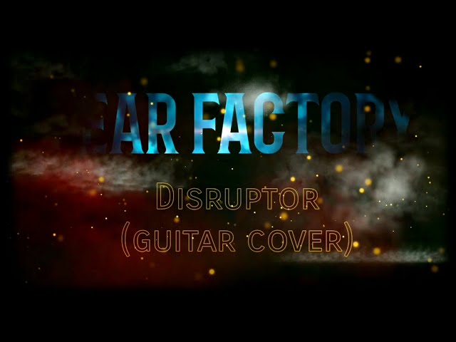Fear Factory-Disruptor(guitar cover)