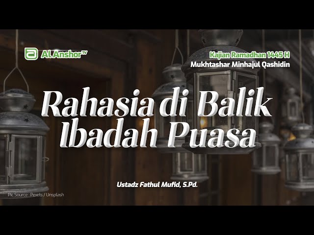 Rahasia di Balik Ibadah Puasa - Ustadz Fathul Mufid, S.Pd. | Mukhtashar Minhajul Qashidin