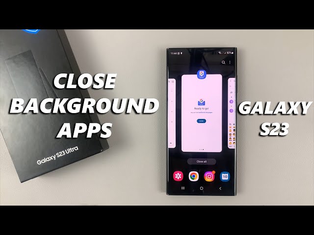 How To Close Background Apps On Samsung Galaxy S23 / S23+ / S23 Ultra