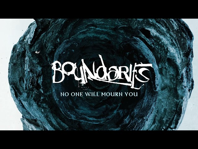 Boundaries - No One Will Mourn You (Official Audio)