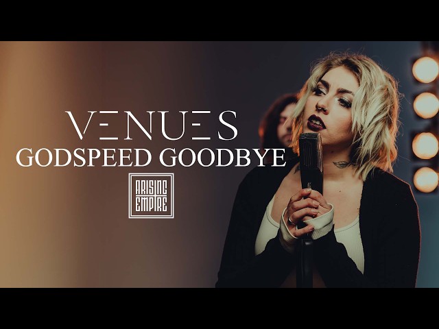 VENUES - Godspeed, Goodbye (OFFICIAL VIDEO)
