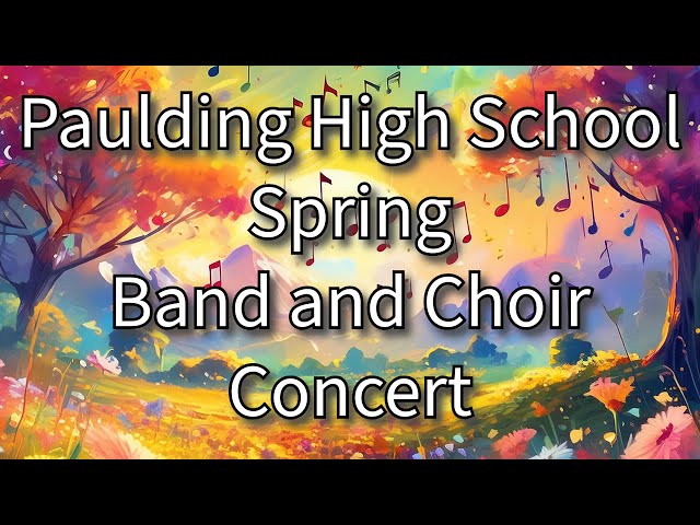 Paulding High School Spring Band and Choir Concert