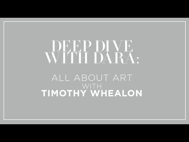 Deep Dive with Dara: All About Art With Timothy Whealon