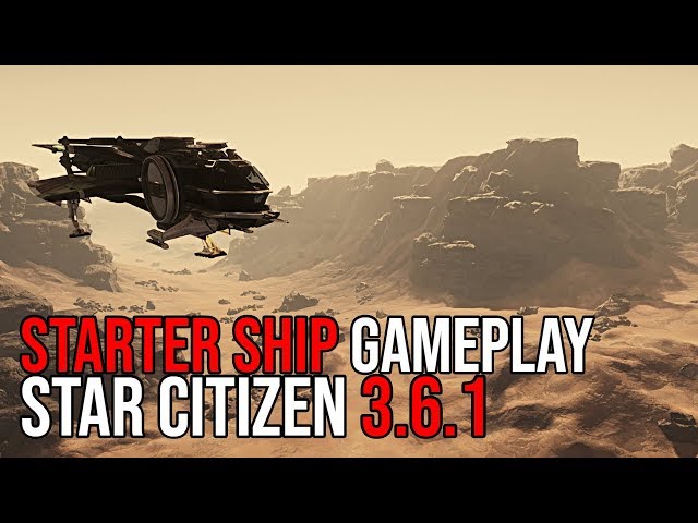 Star Citizen 3.6.1 Gameplay | Starter Ships - Do You Need a Better Ship?