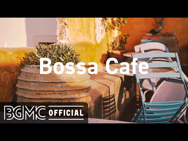 Bossa Cafe: Coffee Music - Relaxing Bossa Nova Music - Morning Music