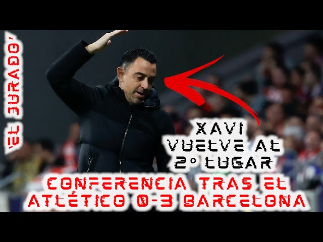 🚨¡#ELJURADO DE CONFERENCIA!🚨 Evaluamos qué dijo XAVI tras el #ATLETICO 0-3 #BARCELONA 💥