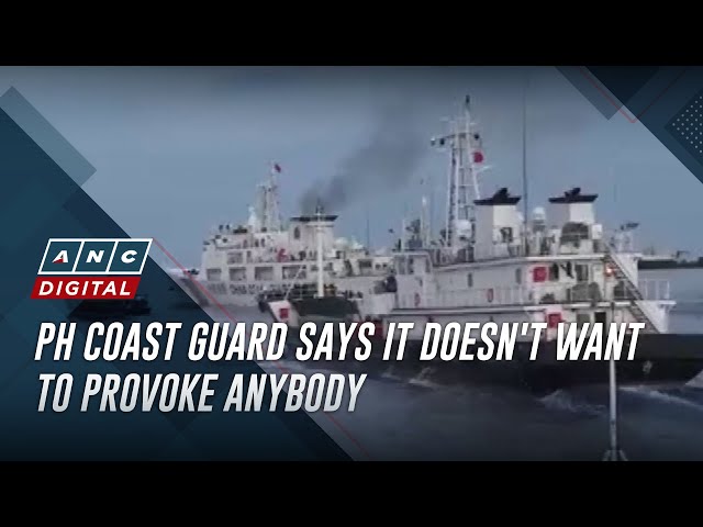 PH Coast Guard says it doesn't want to provoke anybody | ANC
