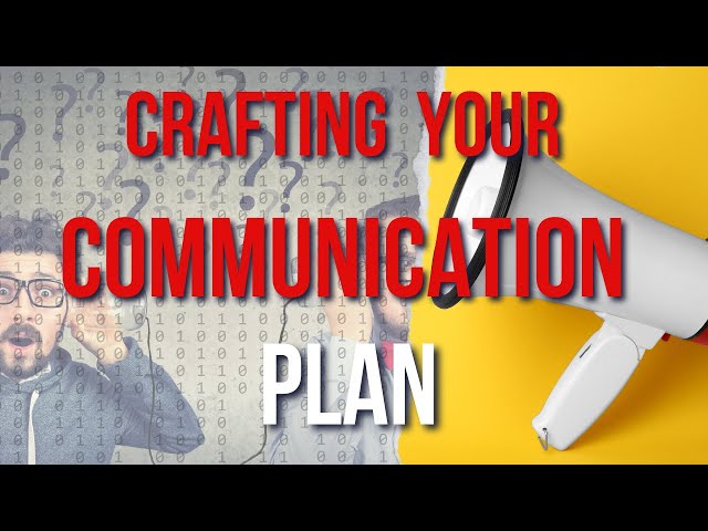 Crafting Your Communication Plan