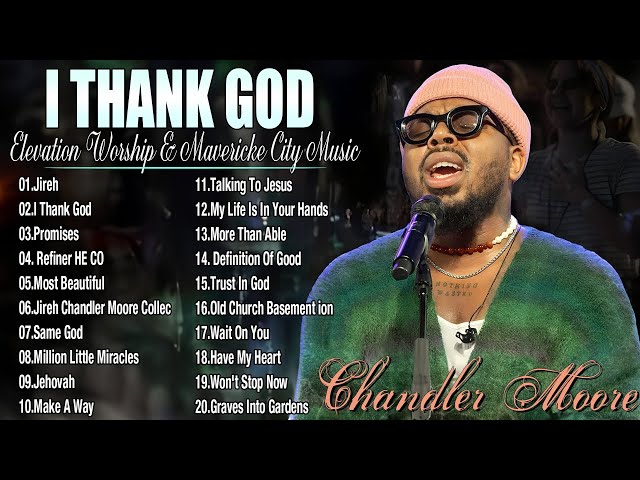 I THANK GOD, JIREH || CHANDLER MOORE & BRANDON LAKE || ELEVATION WORSHIP & MAVERICK CITY MUSIC