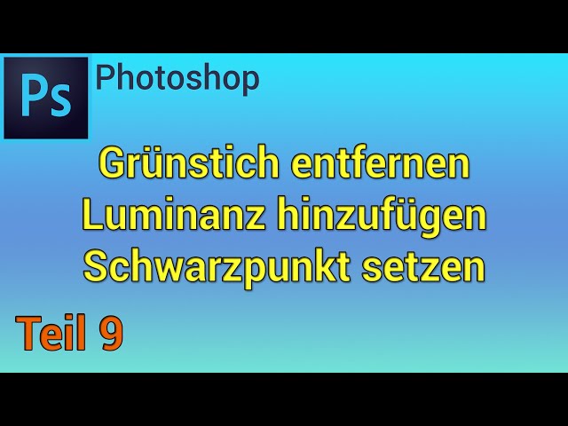 Grünstich entfernen - Luminanz - Schwarzpunkt - Kompletter Kurs für die Astro-Fotografie - 9. Teil
