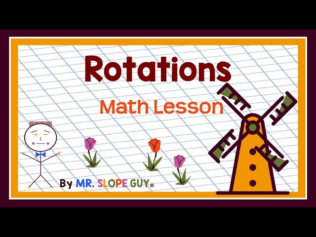 Mastering Rotations and Transformations in Geometry - Math Lesson with Examples by Mr. Slope Guy
