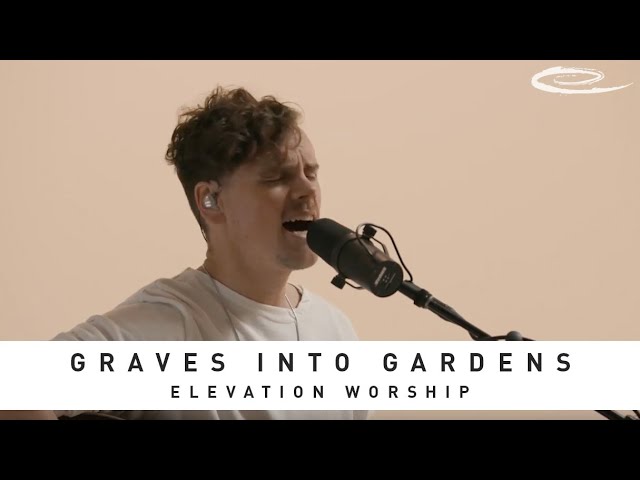 ELEVATION WORSHIP - Graves into Gardens: Song Session