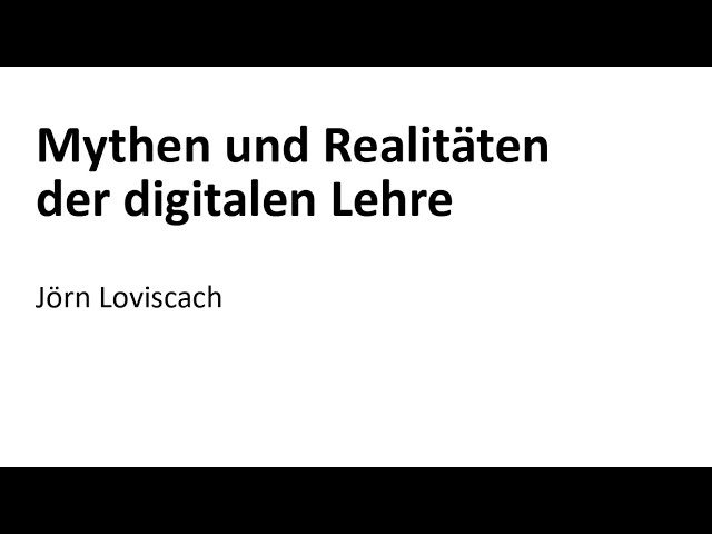 Mythen und Realitäten der digitalen Lehre