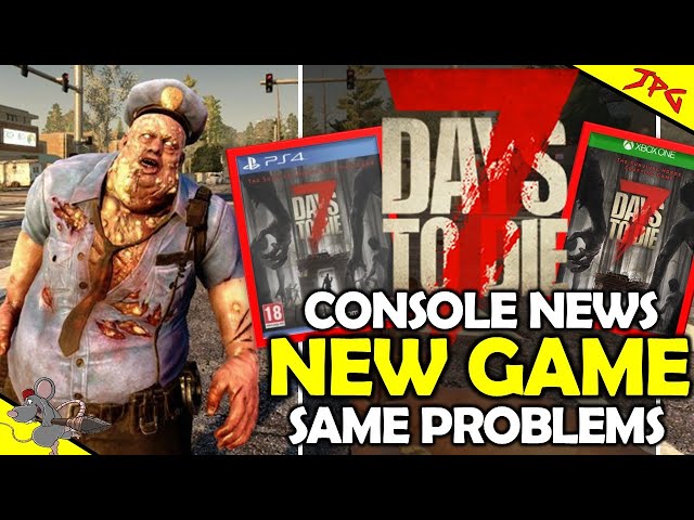 7 DAYS TO DIE CONSOLE UPDATE News! New Version Of Game Releasing Soon! But Still No Update?
