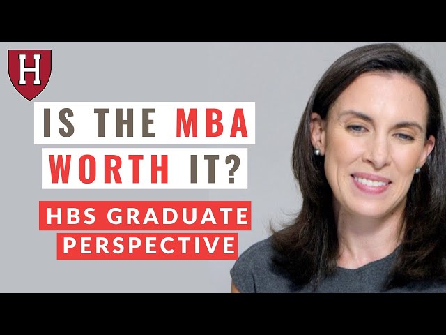 Value Of An MBA | Harvard Business School Graduate Perspective