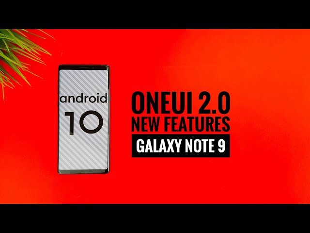 Galaxy Note 9 OFFICIAL Android 10 and OneUI 2.0 Update - Top new Features!