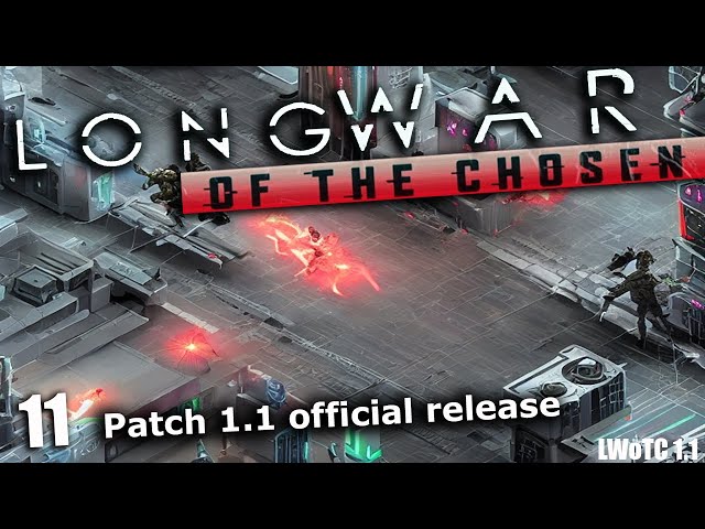 Patch 1.1 official release !  -  Long war of the chosen ep11