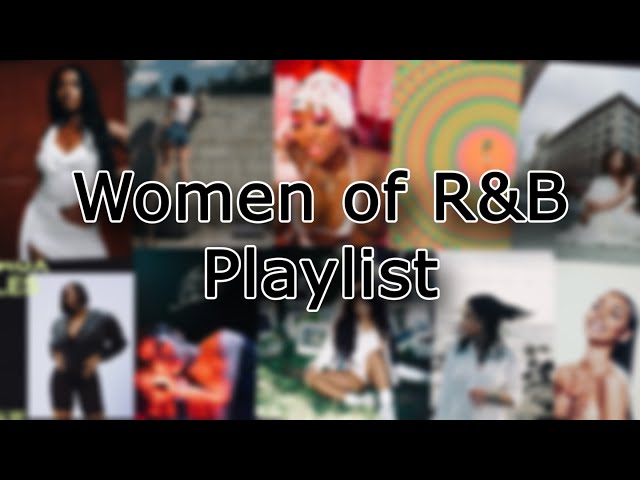 Women of R&B - playlist/mix (Re)