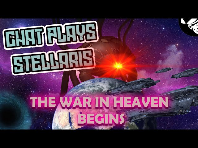 The War in Heaven BEGINS! | Chat Plays Stellaris!