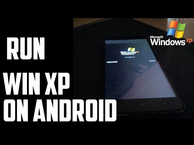 How To Run Windows XP On Your Android Mobile