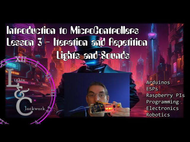 Introduction to Programming Microcontrollers Lesson 3 Iteration - Arduinos, LEDs and Piezo Buzzers