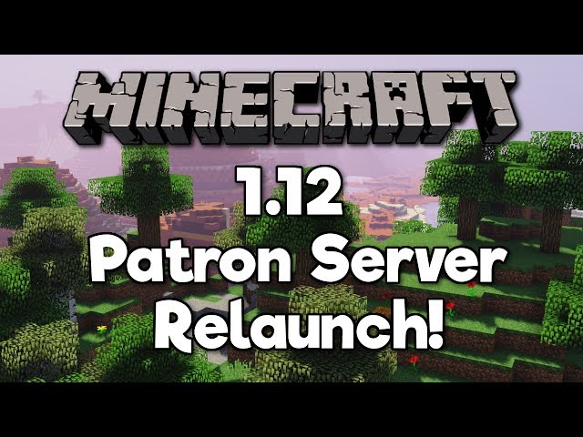 Minecraft 1.12 Livestream // Patron server re-launch!