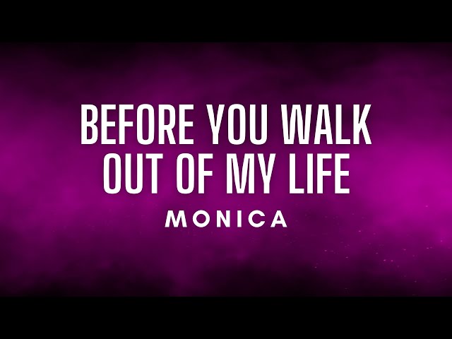 Monica - Before You Walk Out Of My Life (Lyrics)