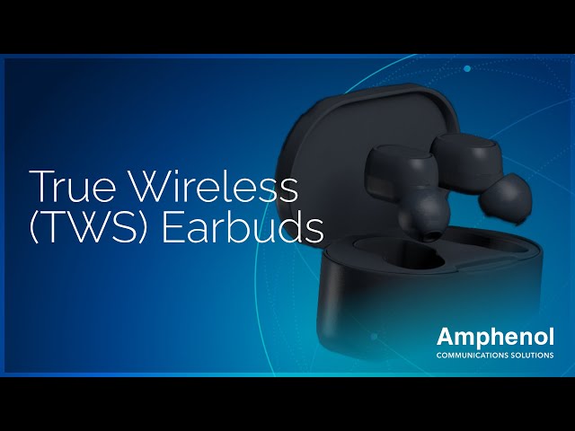 Amphenol Advantage – True Wireless (TWS) Earbuds
