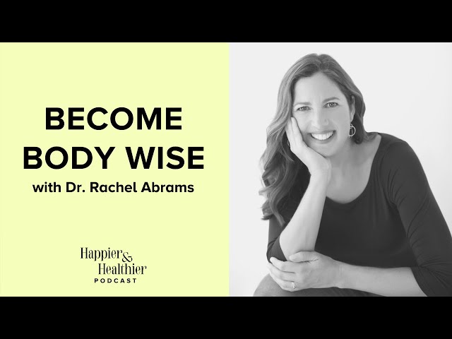 Become Body Wise With Dr. Rachel Abrams